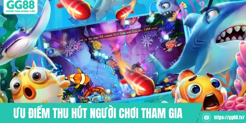 Ưu điểm thu hút người chơi tham gia bắn cá xèng